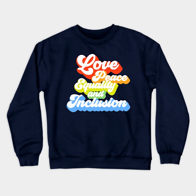 Love Peace Equality and Inclusion Crewneck Sweatshirt by blueavocado